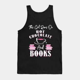 This Girl Runs On Hot Chocolate and Books Tank Top